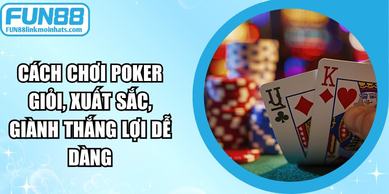 Cách Chơi Poker Giỏi