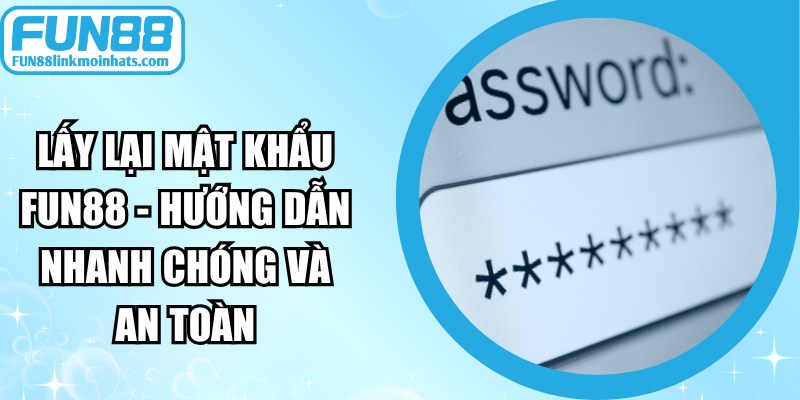 Lấy Lại Mật Khẩu FUN88